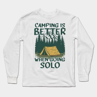 Camping is Better When Going Solo Long Sleeve T-Shirt